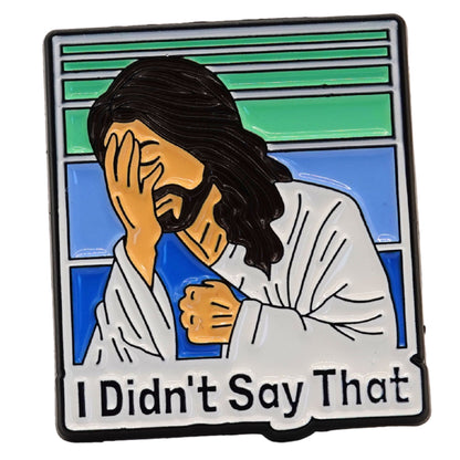 "I Didn't Say That" Enamel Pin