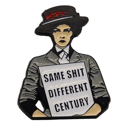 "Same Shit Different Century" Enamel Pin