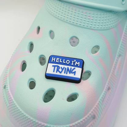 Hello I'm Trying Croc Charm