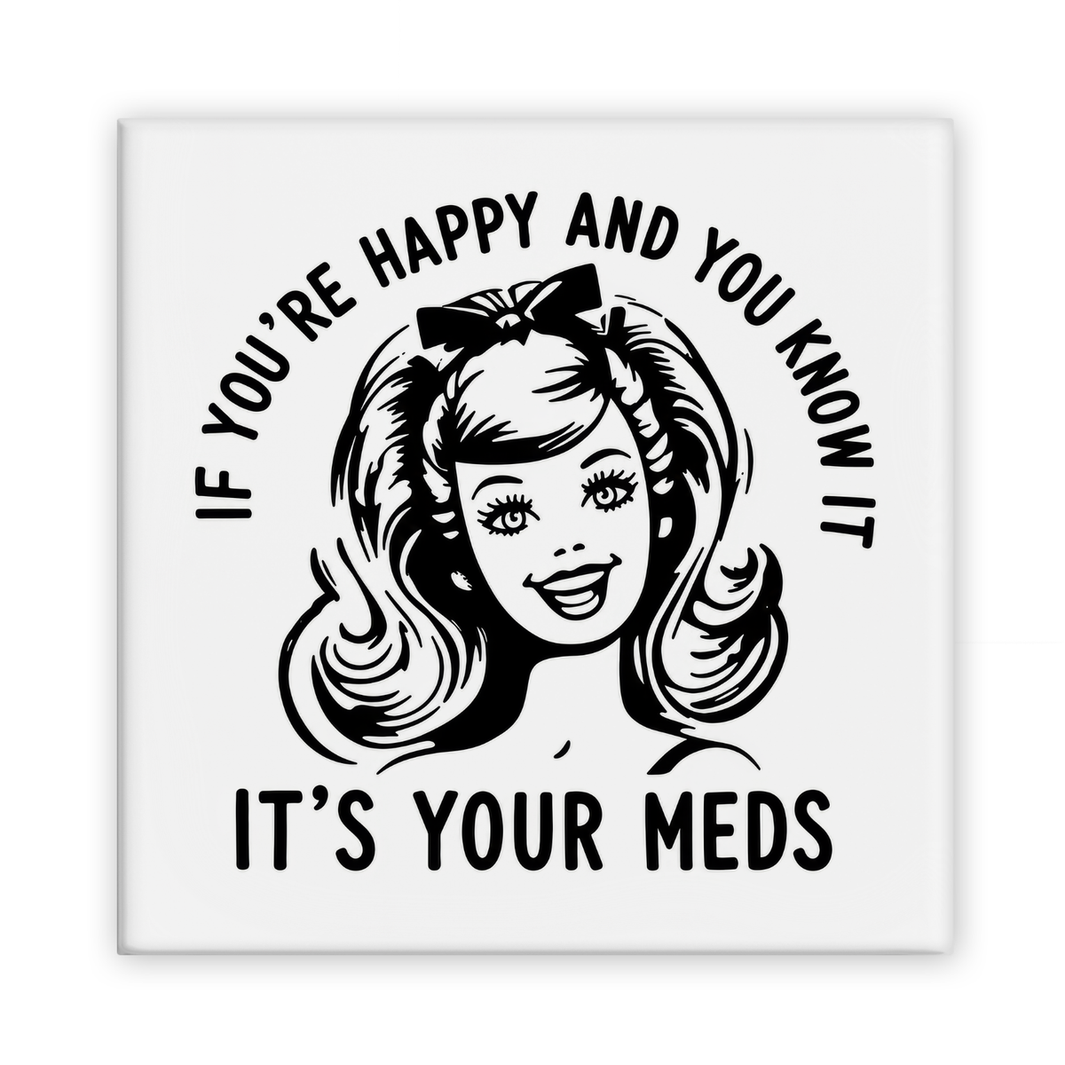 If You're Happy And You Know It, It's Your Meds Magnet