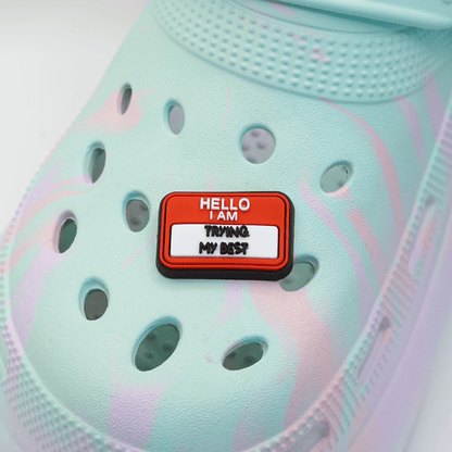 Hello I Am Trying My Best Croc Charm