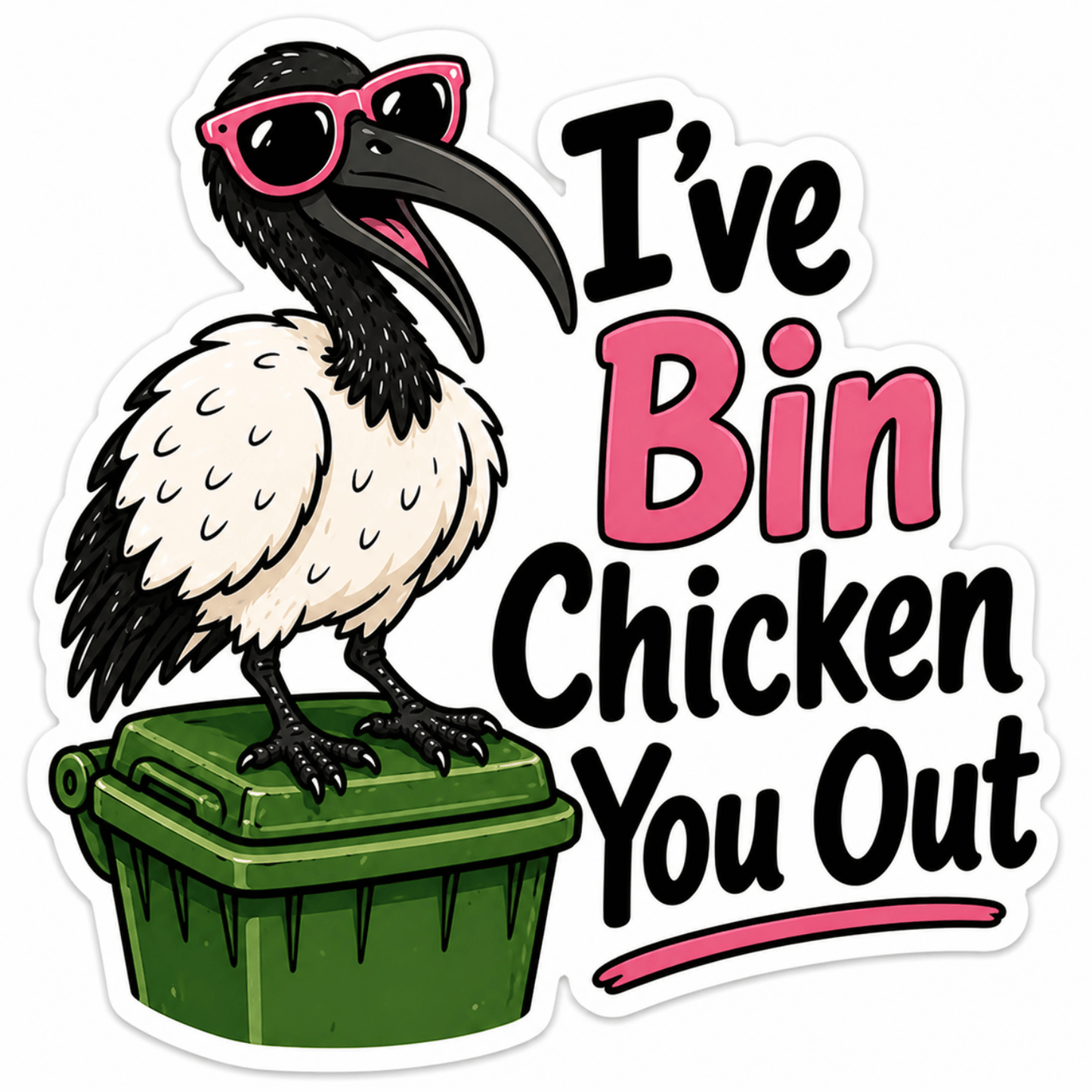 I've Bin Chicken You Out Sticker