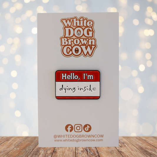 "Hello I'm Dying Inside" Enamel Pin