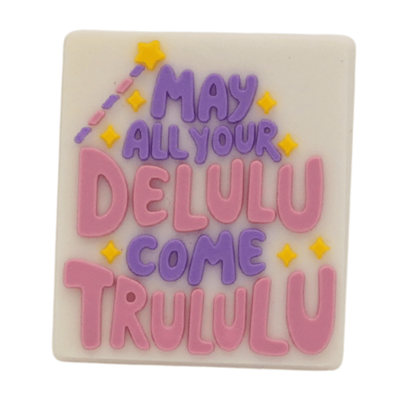 May All Your Delulu Come Trululu Croc Charm