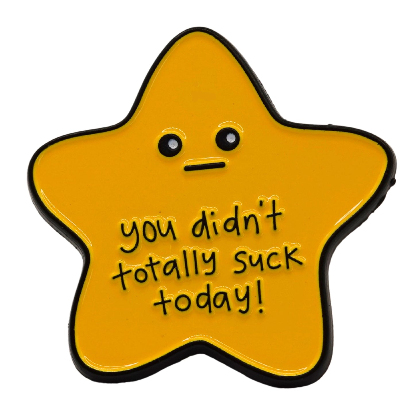"You Didn't Totally Suck Today" Enamel Pin