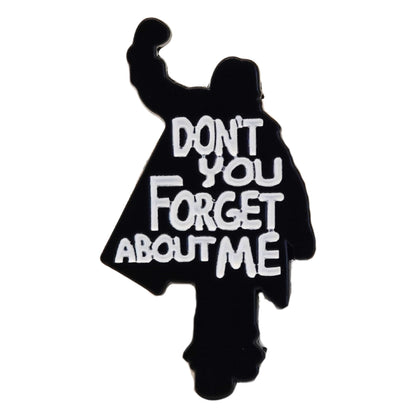 "Don't You Forget About Me" Enamel Pin