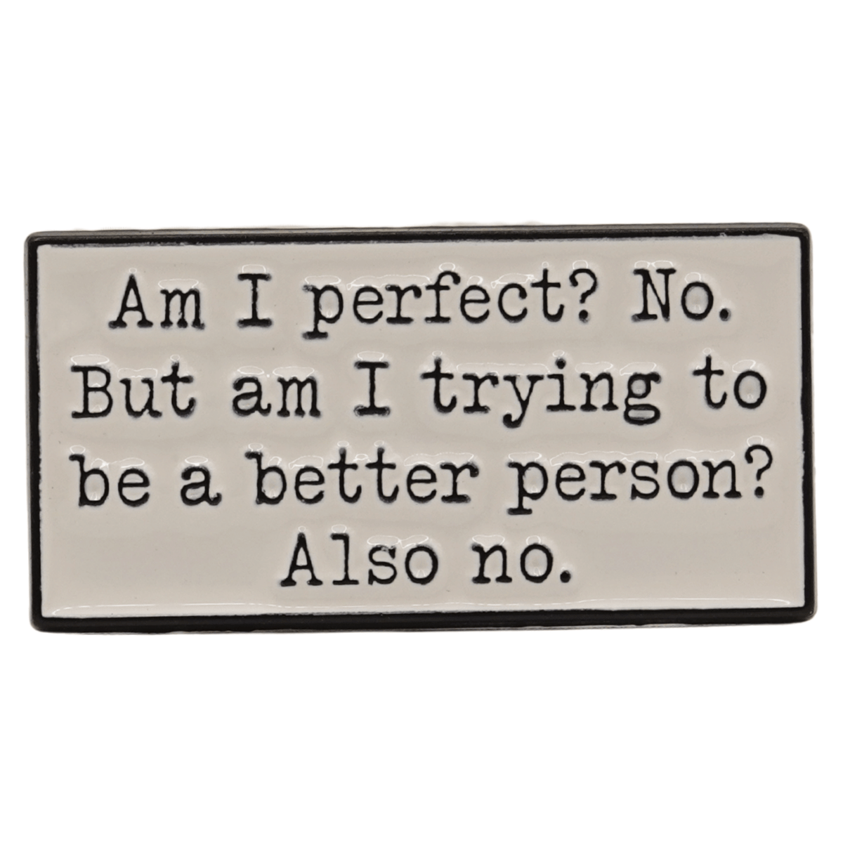 Am I Perfect? No Enamel Pin