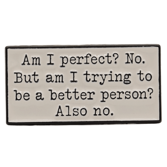 Am I Perfect? No Enamel Pin