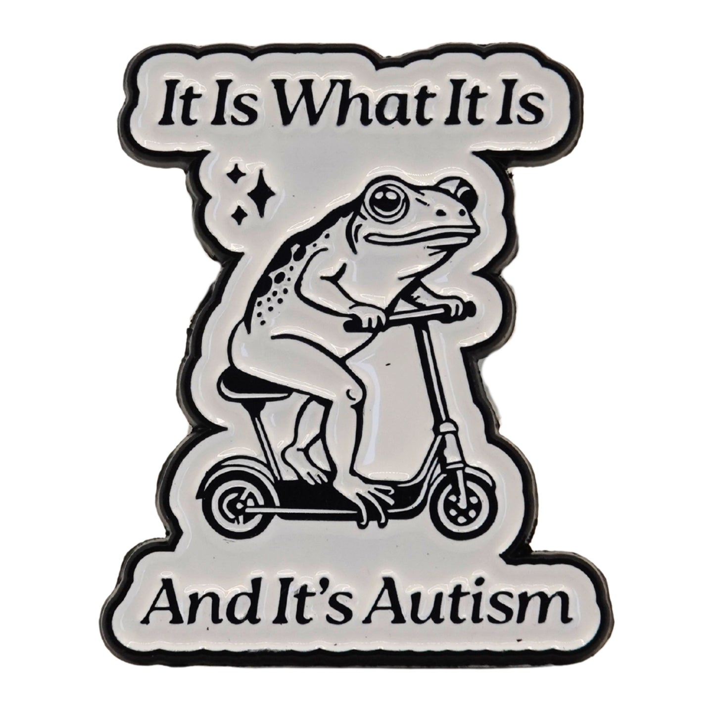 "It Is What It Is And It's Autism" Enamel Pin