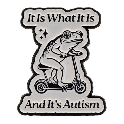 "It Is What It Is And It's Autism" Enamel Pin