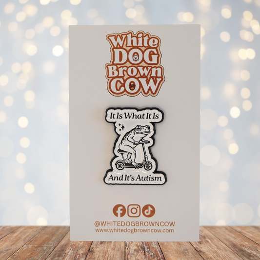 "It Is What It Is And It's Autism" Enamel Pin