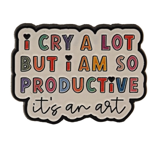 "I Cry A Lot But I Am So Productive..It's An Art" Enamel Pin