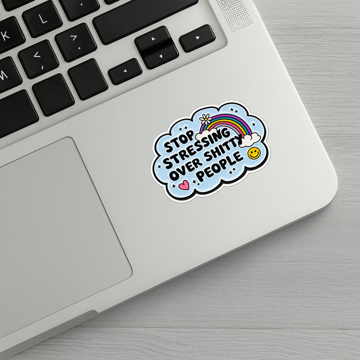 Stop Stressing Over Shitty People Sticker