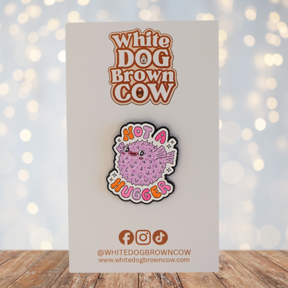 "Not A Hugger" Enamel Pin