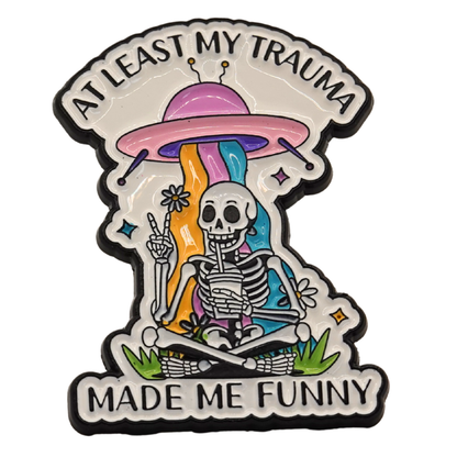 "At Least My Trauma Made Me Funny" Enamel Pin