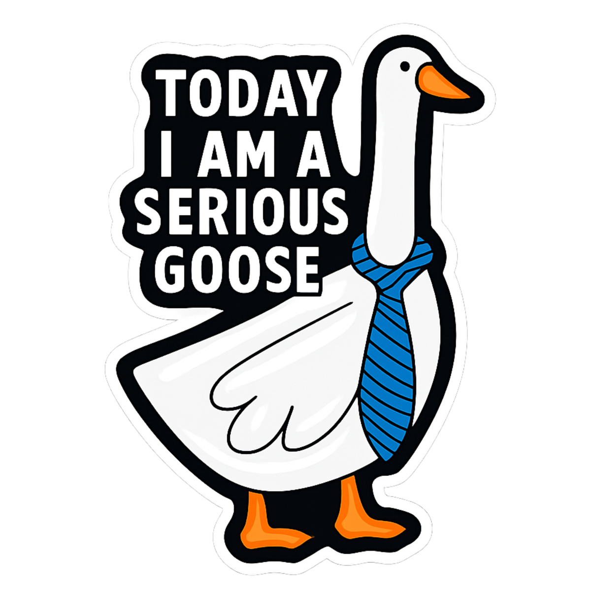 Today I Am A Serious Goose Sticker