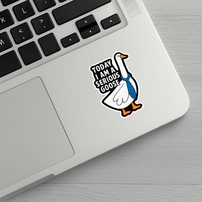 Today I Am A Serious Goose Sticker