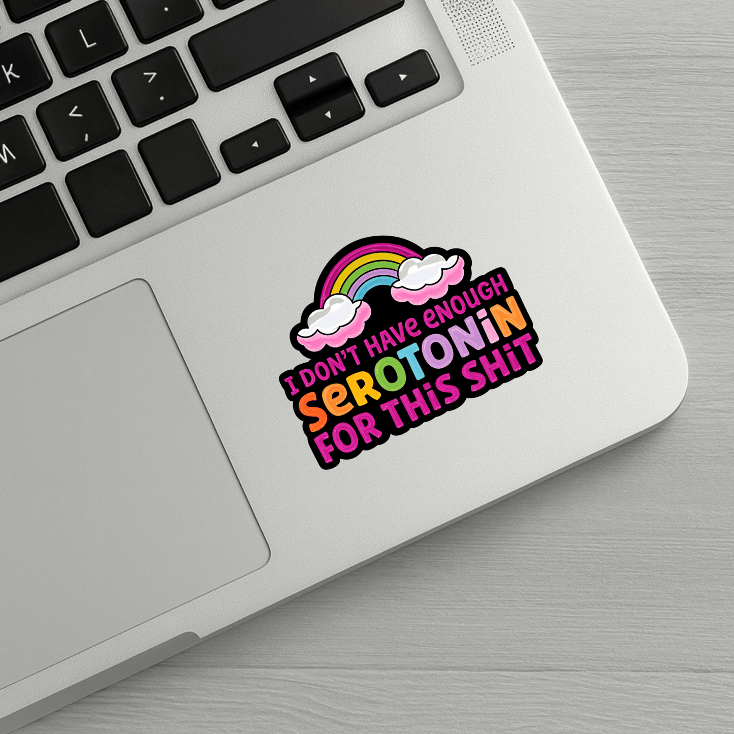 I Don't Have Enough Serotonin For This Shit Sticker