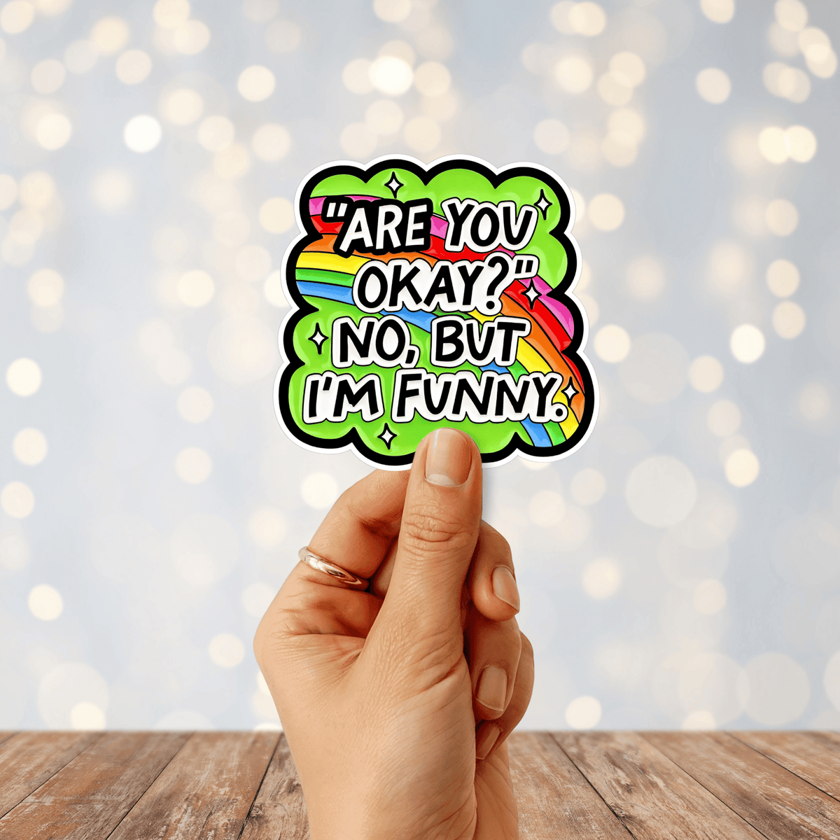 Are You Okay? No But I'm Funny Sticker
