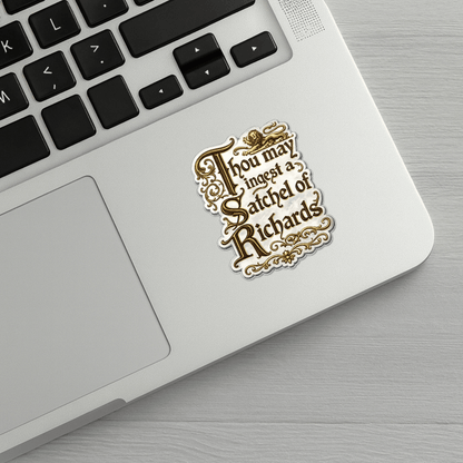 Thou May Ingest a Satchel of Richards Sticker