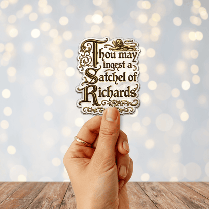 Thou May Ingest a Satchel of Richards Sticker