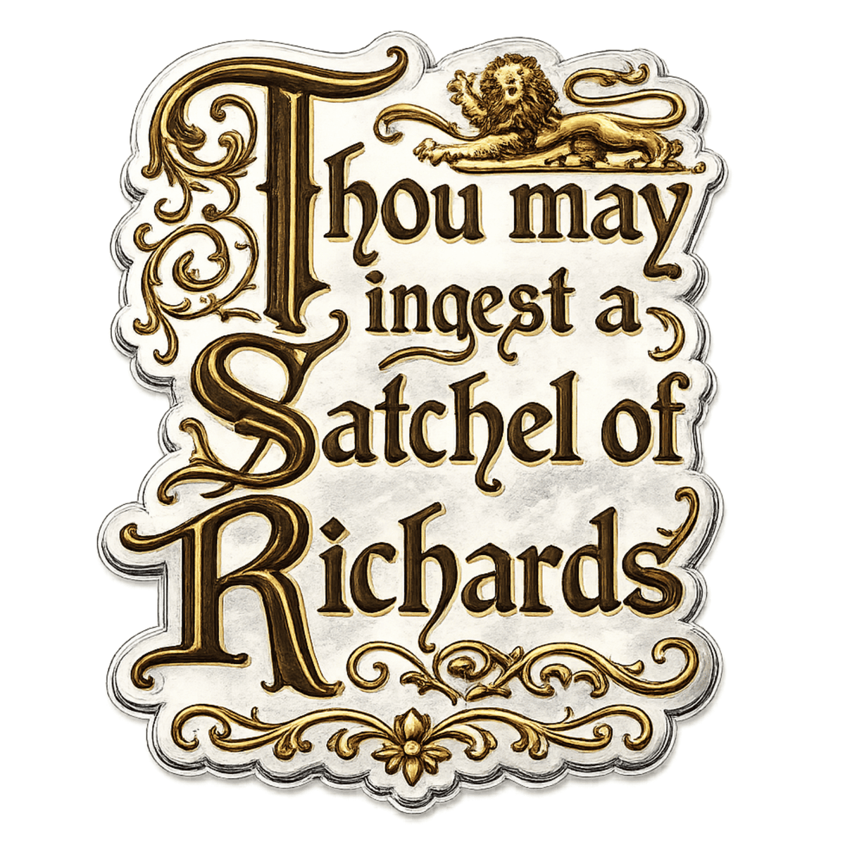 Thou May Ingest a Satchel of Richards Sticker