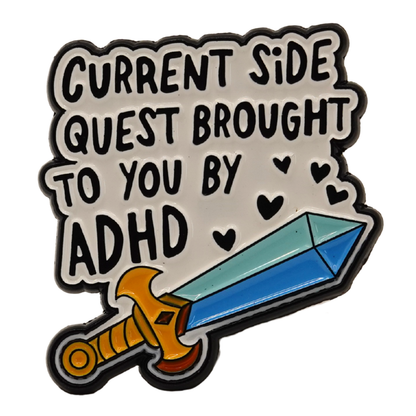"Current Side Quest Brought To You By ADHD" Enamel Pin