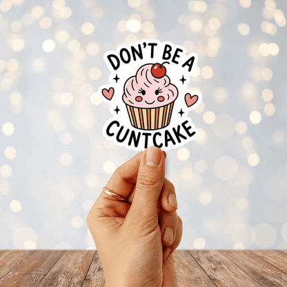 Don't Be A Cuntcake Sticker