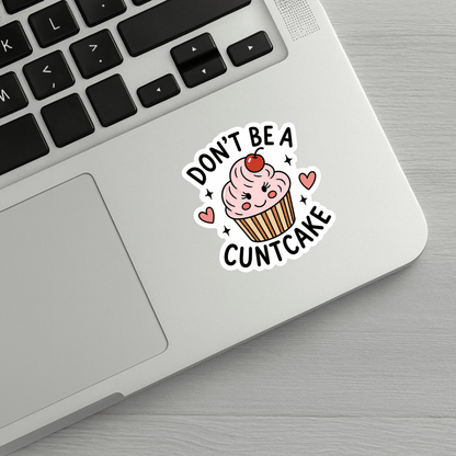 Don't Be A Cuntcake Sticker