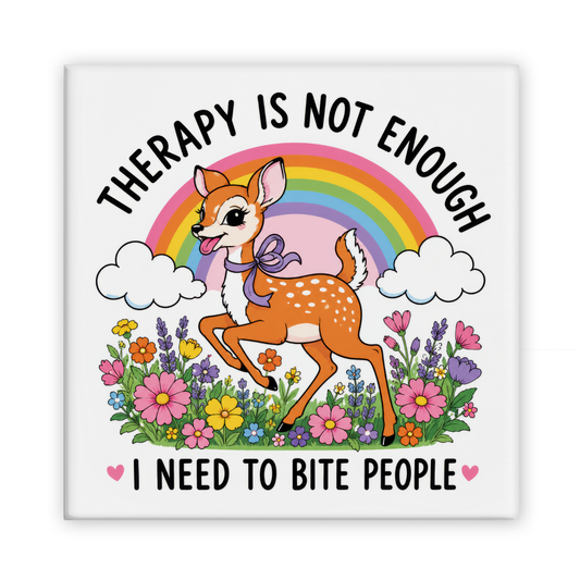 Therapy Is Not Enough, I Need To Bite People Magnet