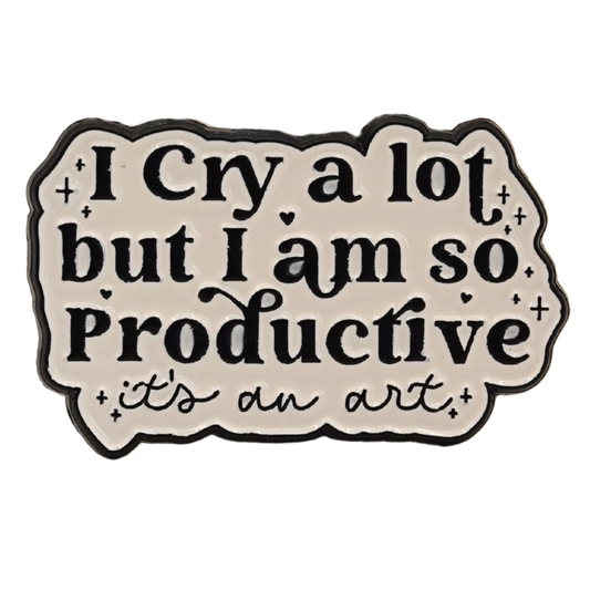 "I Cry A Lot But I Am So Productive..It's An Art" Enamel Pin