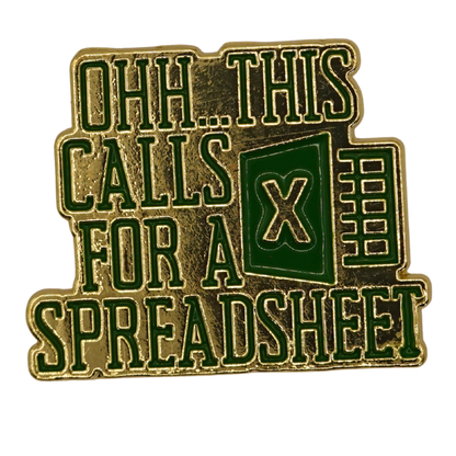 "Ohh This Calls For A Spreadsheet" Metal Pin