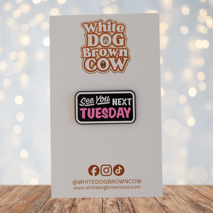 "See You Next Tuesday" Enamel Pin