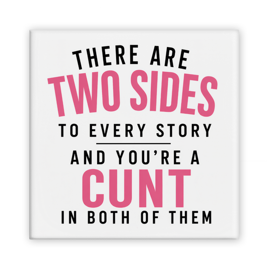 There Are Two Sides To Every Story Magnet
