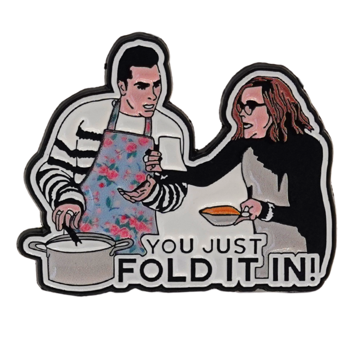 Schitt's Creek"You Just Fold It In" Enamel Pin