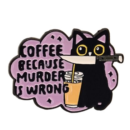 "Coffee Because Murder Is Wrong" Enamel Pin