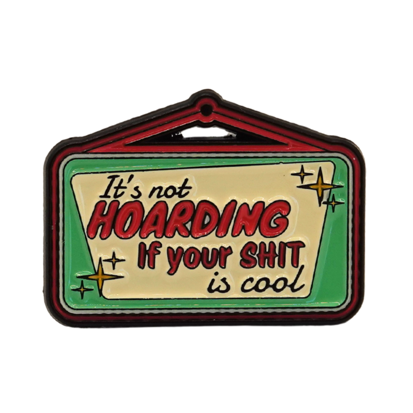 "It's Not Hoarding If Your Shit Is Cool" Enamel Pin