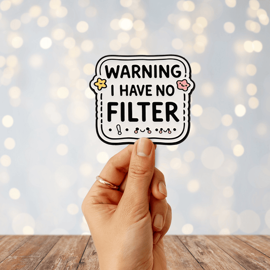 Warning I Have No Filter Sticker
