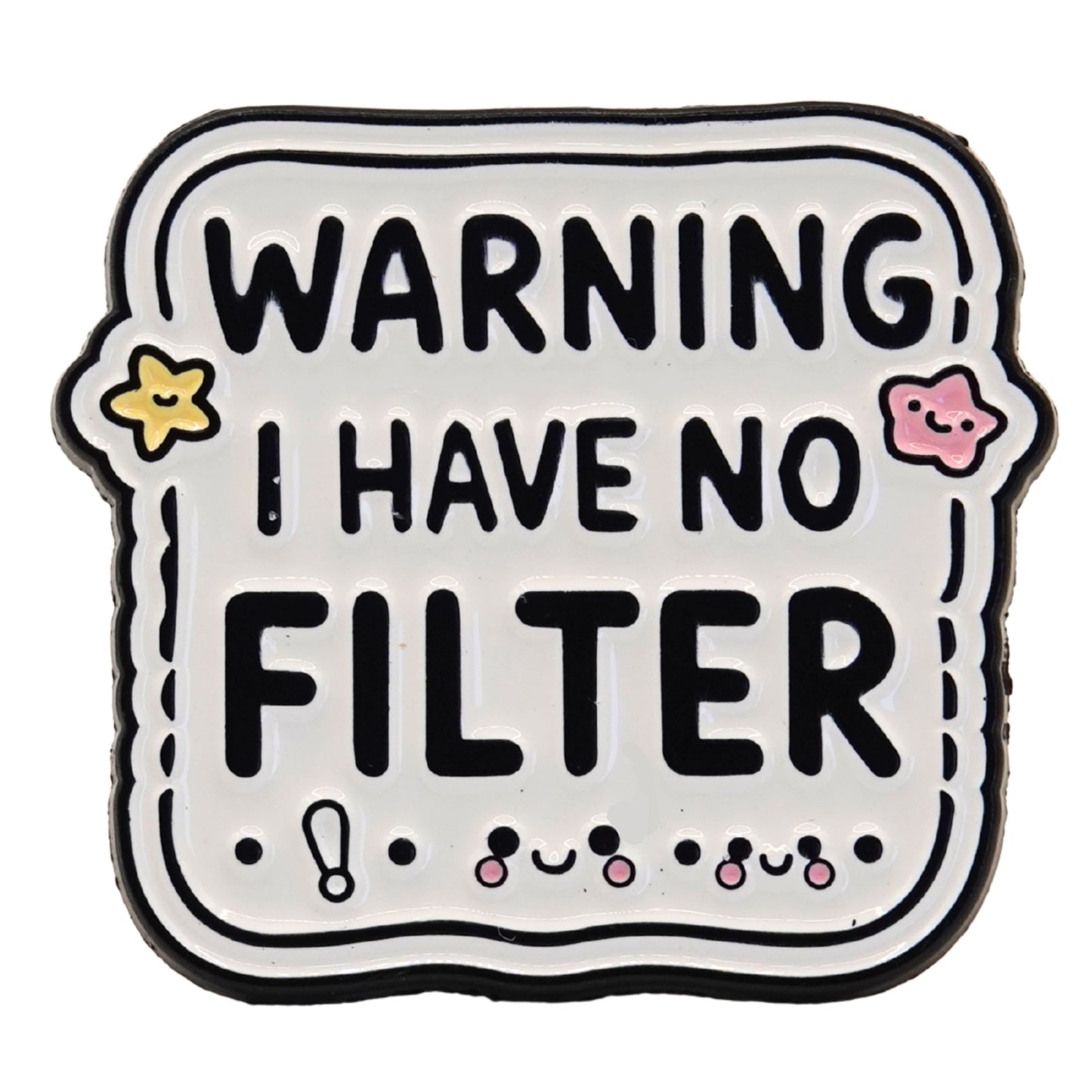 "Warning I Have No Filter" Enamel Pin