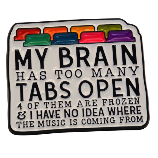 "My Brain Has Too Many Tabs Open" Enamel Pin