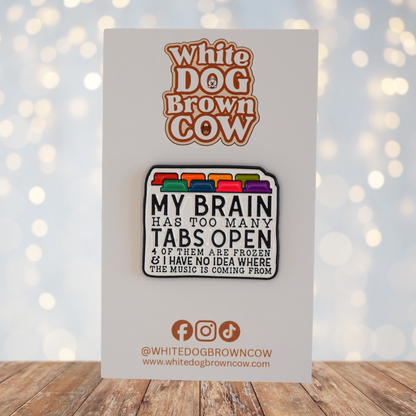 "My Brain Has Too Many Tabs Open" Enamel Pin