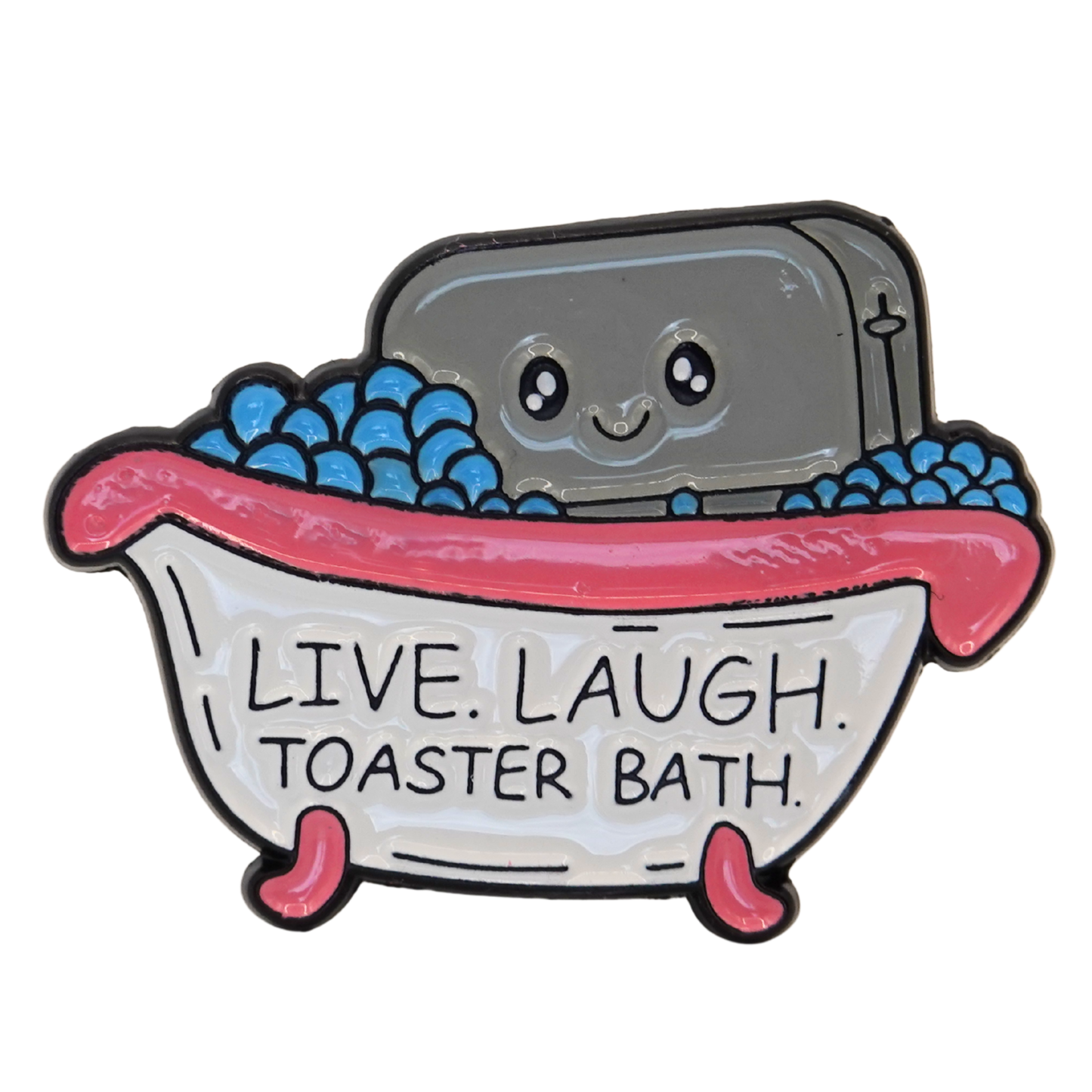 "Live Laugh Toaster Bath" Enamel Pin