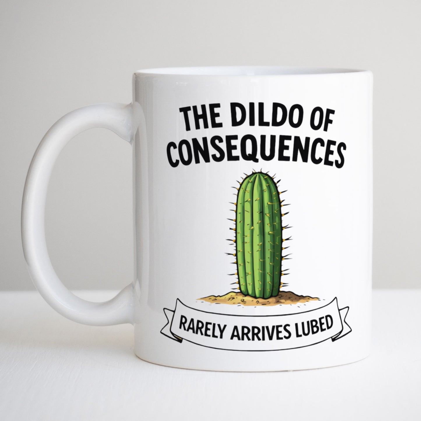 The Dildo Of Consequences Rarely Arrives Lubed Mug