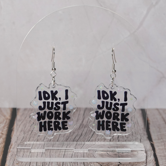 "IDK I Just Work Here" Hook Dangle Earrings