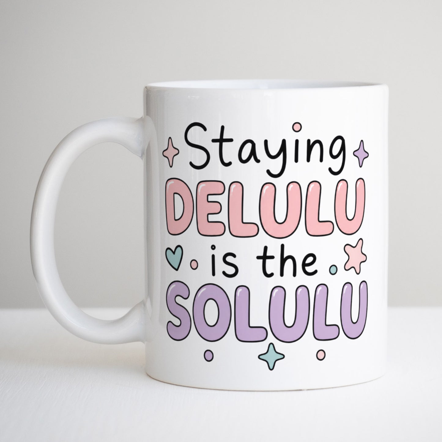Staying Delulu is the Solulu Mug