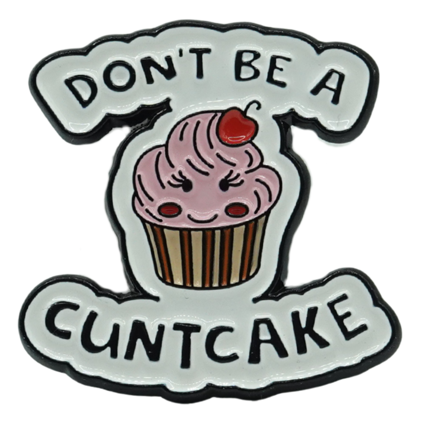 Don't Be A C*ntcake Enamel Pin