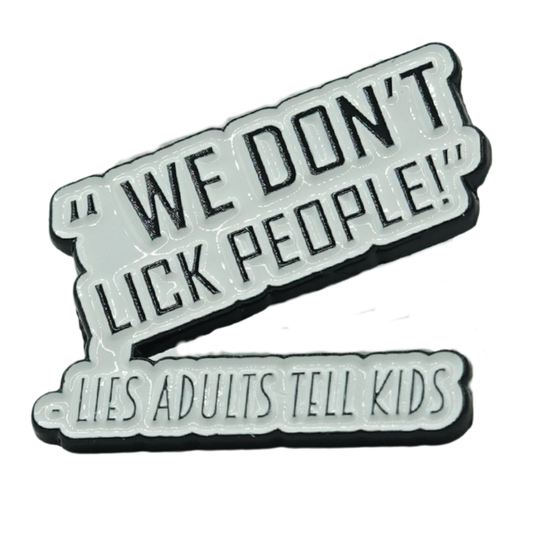 We Don't Lick People Enamel Pin