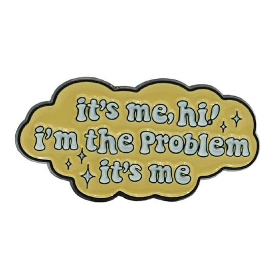 It's Me Hi I'm The Problem It's Me Petite Enamel Pin