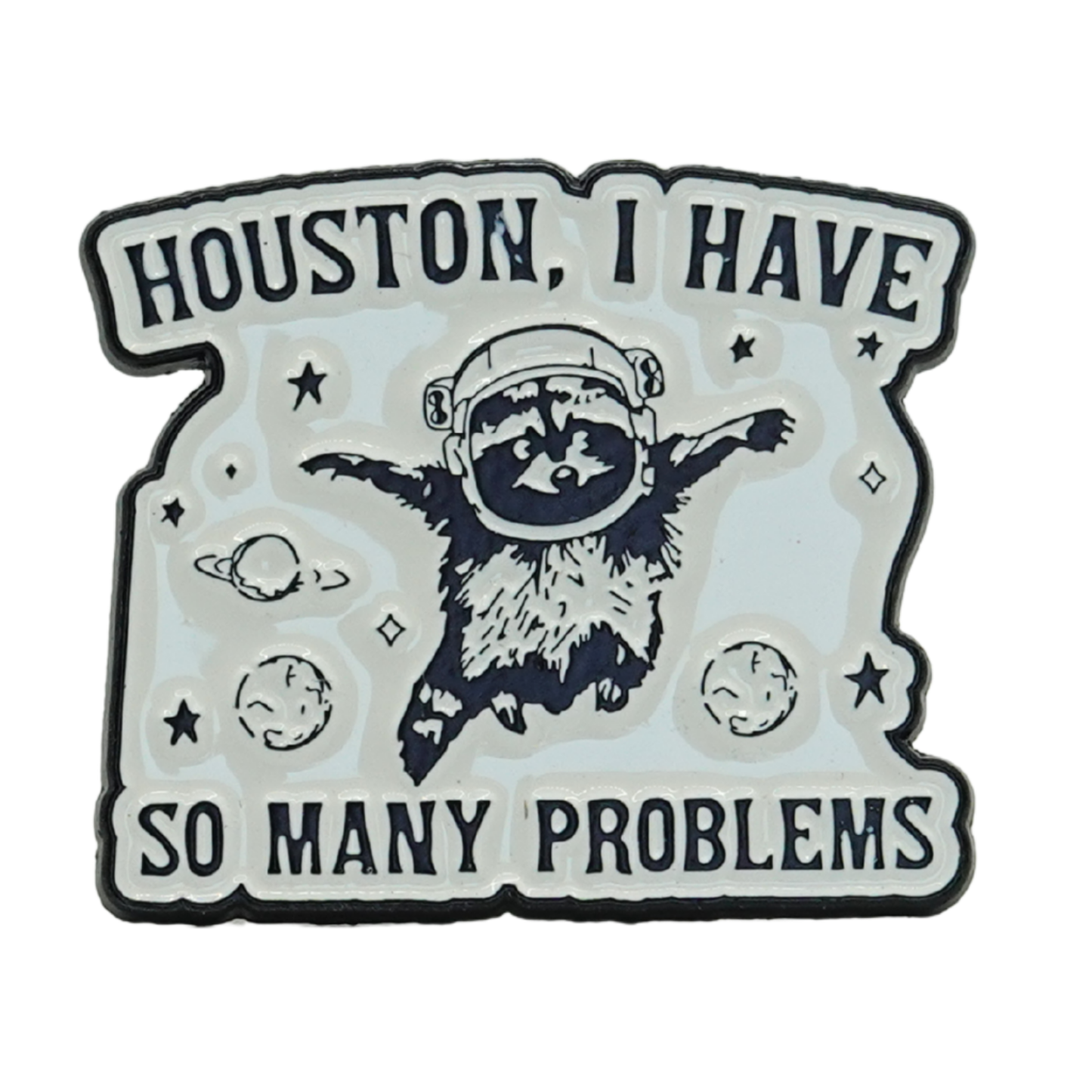 Houston I Have So Many Problems Enamel Pin