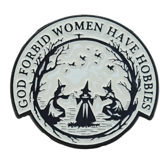God Forbid Women Have Hobbies Enamel Pin